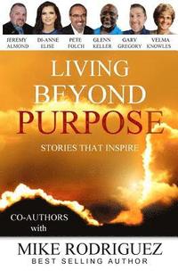 bokomslag Living Beyond Purpose: Stories That Inspire
