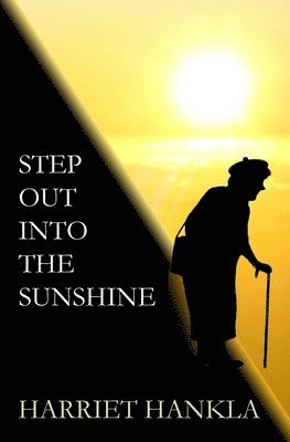 Harriet Hankla - Step Out Into The Sunshine, Häftad