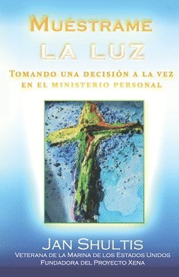 bokomslag Muéstrame la luz: Tomando una decisión a la vez en el ministerio personal