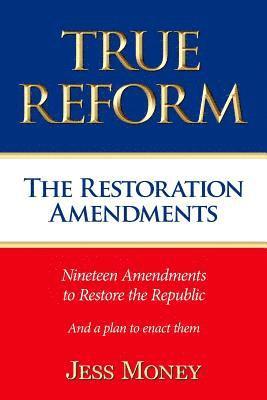 True Reform: The Restoration Amendments 1