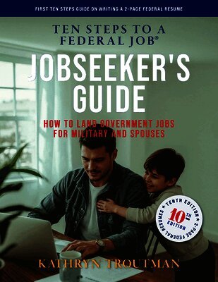 Kathryn Troutman, Sarah Blazucki - Jobseeker's Guide, 10th Edition, Ten Steps to a Federal Job: How to Land Government Jobs for Military and Spouses, Häftad