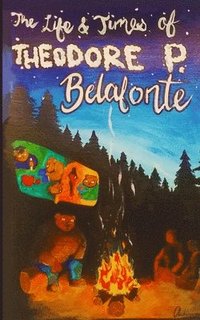 bokomslag The Life and Times of Theodore P. Belafonte