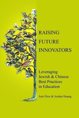 Raising Future Innovators: Leveraging Jewish & Chinese Best Practices in Education 1