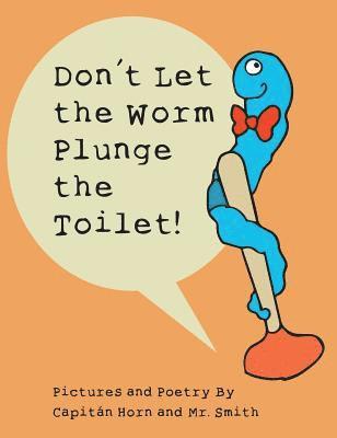 Don't Let the Worm Plunge the Toilet! 1