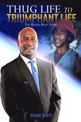 Thug Life to Triumphant Life: The Reggie Beaty Story 1