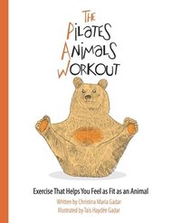 bokomslag The Pilates Animals Workout: Exercise That Helps You Feel as Fit as an Animal