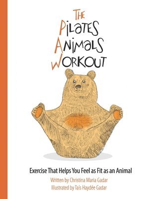 bokomslag The Pilates Animals Workout: Exercise That Helps You Feel as Fit as an Animal