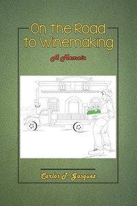 bokomslag On the Road to Winemaking: A Memoir