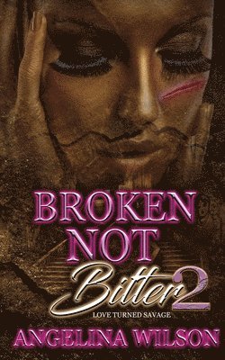 Angelina Wilson - Broken Not Bitter 2: Love Turned Savage, Häftad