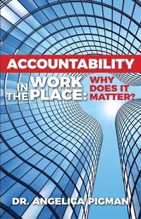 bokomslag Accountability In The Workplace: Why Does It Matter?