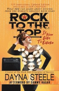 bokomslag Rock to the Top - It Now Goes to Eleven: What you can learn about success from the world's greatest rock stars!