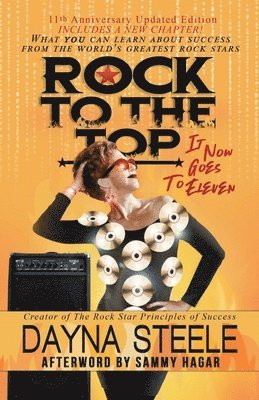 Rock to the Top - It Now Goes to Eleven: What you can learn about success from the world's greatest rock stars! 1
