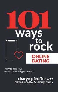 bokomslag 101 Ways to Rock Online Dating: How to find love (or not) in the digital world!