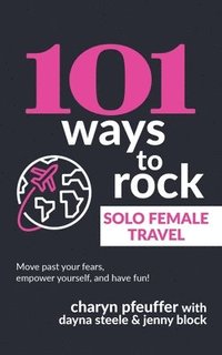 bokomslag 101 Ways to Rock Solo Female Travel