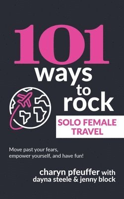 bokomslag 101 Ways to Rock Solo Female Travel