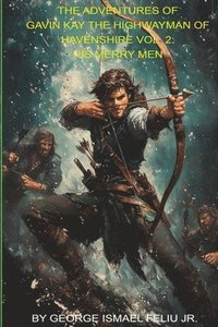 bokomslag The Adventures of Gavin Kay the Highwayman: Vol. 2: The Merry Men