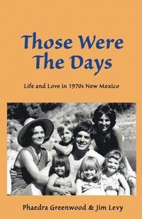bokomslag Those were the Days: Life and Love in 1970s northern New Mexico
