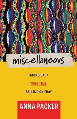 bokomslag Miscellaneous: Taking Back Your Time Selling On eBay