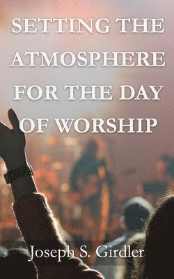 Setting the Atmosphere for the Day of Worship 1