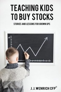 bokomslag Teaching Kids to Buy Stocks: Stories and Lessons for Grown-Ups