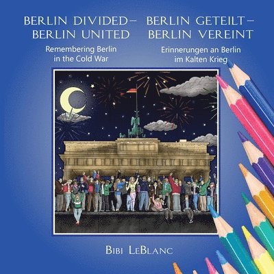 Bibi LeBlanc - Berlin Divided - Berlin United, Häftad