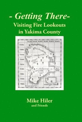 Getting There- Visiting Fire Lookouts in Yakima County 1