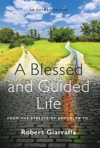 bokomslag A Blessed and Guided Life: An Autobiography
