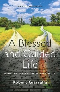 bokomslag A Blessed and Guided Life: An Autobiography