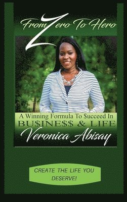 From Zero to Hero: A Winning Formula to Succeed in Life and Business 1