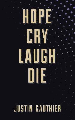 Hope Cry Laugh Die 1