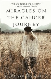 bokomslag Miracles on the Cancer Journey