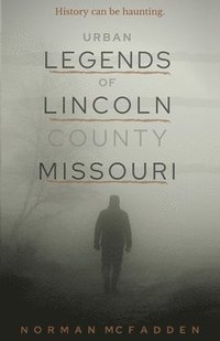 bokomslag Urban Legends of Lincoln County Missouri