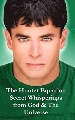 Brian Hunter - Hunter Equation Secret Whisperings from God & The Universe, Inbunden