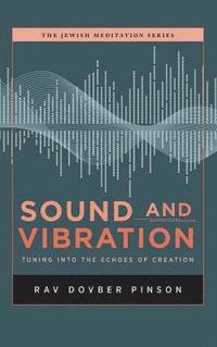 bokomslag Sound and Vibration: Tuning into the Echoes of Creation