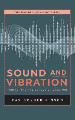 bokomslag Sound and Vibration: Tuning into the Echoes of Creation