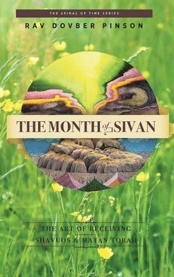 Dovber Pinson - The Month of Sivan: The Art of Receiving: Shavuos and Matan Torah, Inbunden