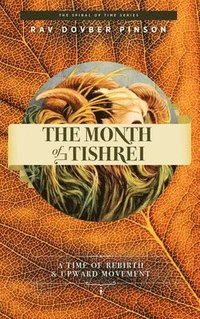 bokomslag The Month of Tishrei: A Time of Rebirth and Upward Movement