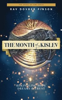 bokomslag The Month of Kislev: Rekindling Hope, Dreams and Trust