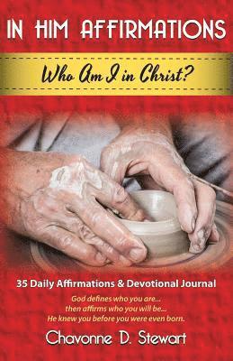 In Him Affirmations: Who Am I in Christ? 1