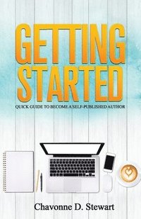 bokomslag Getting Started: Quick Guide to Become a Self-Published Author