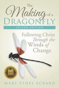 bokomslag The Making of a Dragonfly: Following Christ Through the Winds of Change