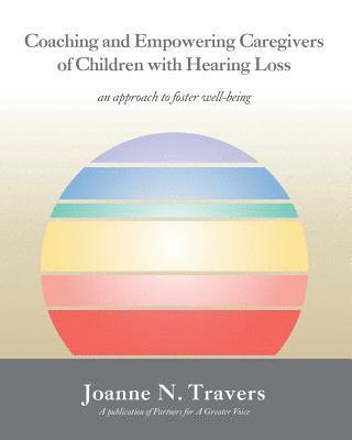 bokomslag Coaching and Empowering Caregivers of Children with Hearing Loss: an approach to foster well-being