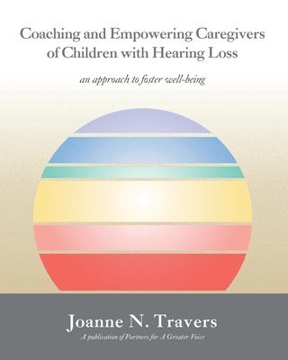 Coaching and Empowering Caregivers of Children with Hearing Loss: an approach to foster well-being 1