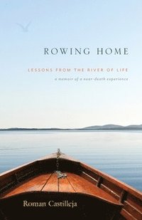 bokomslag Rowing Home - Lessons From The River Of Life