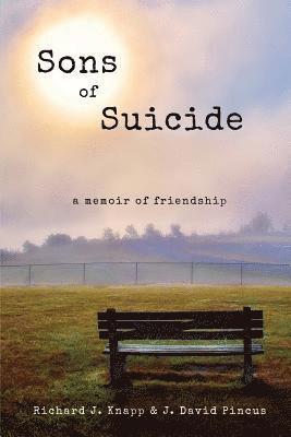 J. David Pincus, Richard J. Knapp, J David Pincus, Richard J Knapp - Sons of Suicide: A Memoir of Friendship, Häftad