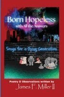James F Miller, Brandy Kellams - Born Hopeless with All the Answers, Häftad