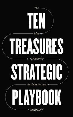 Ten Treasures Strategic Playbook: The Map to Enduring Business Success