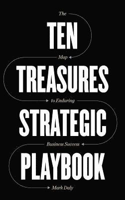 Ten Treasures Strategic Playbook: The Map to Enduring Business Success 1