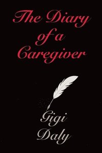 bokomslag The Diary of a Caregiver