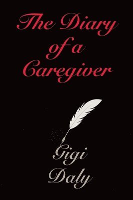 bokomslag The Diary of a Caregiver